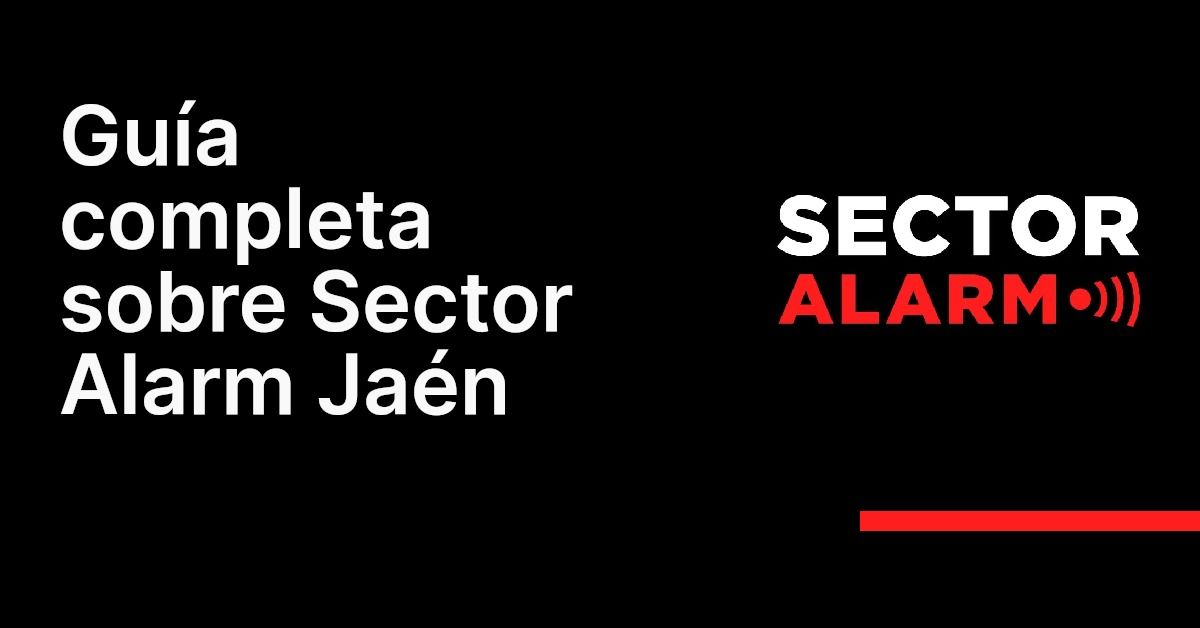 Guía completa sobre Sector Alarm Jaén